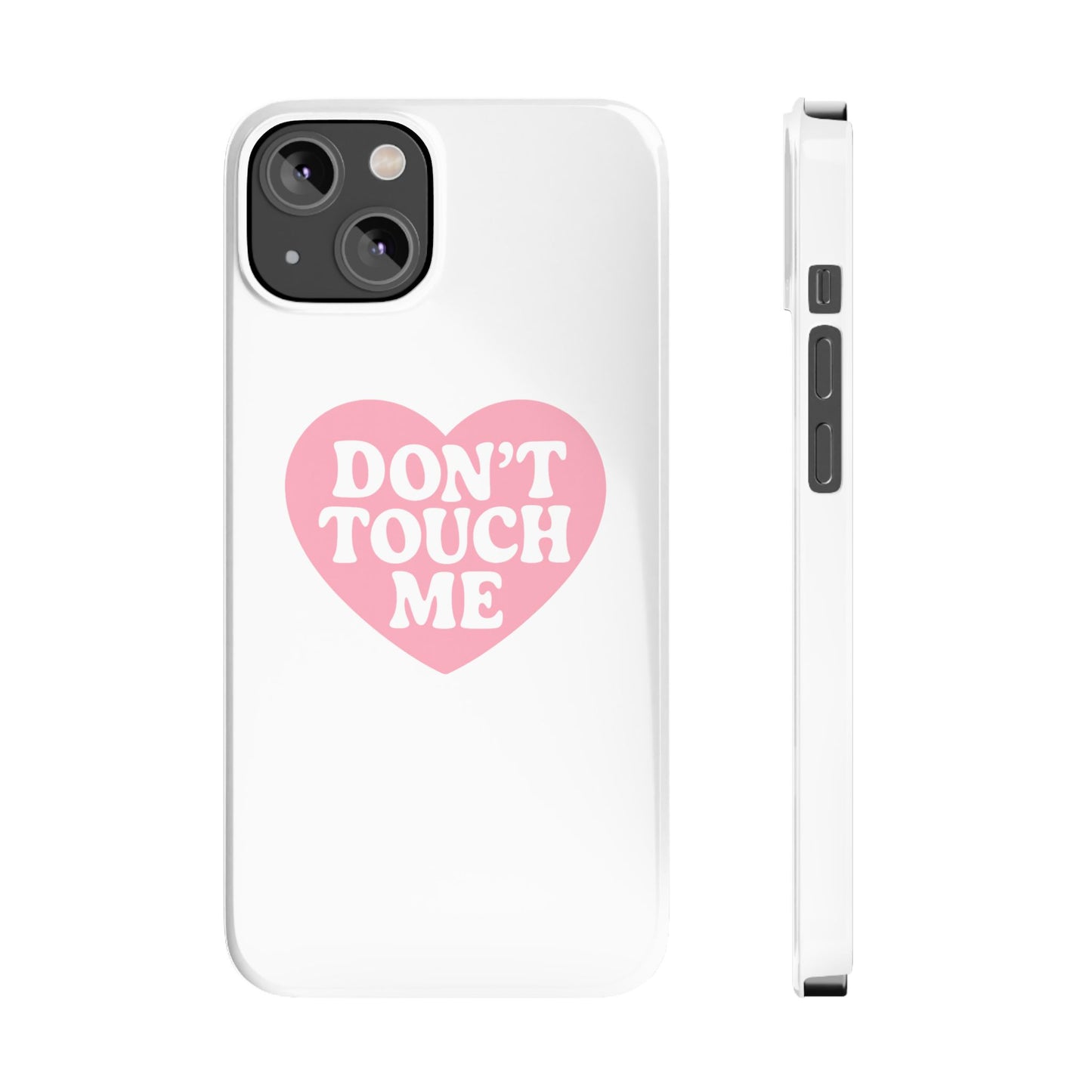 Don't Touch Me Heart Slim iPhone Case