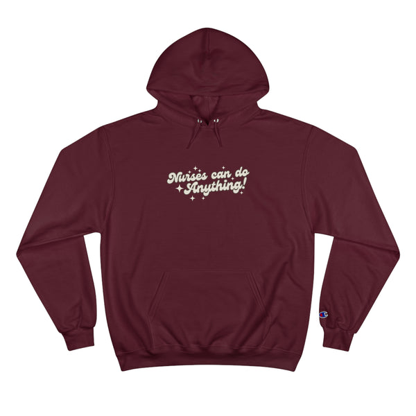 Nurses Can Do Anything Champion Hoodie