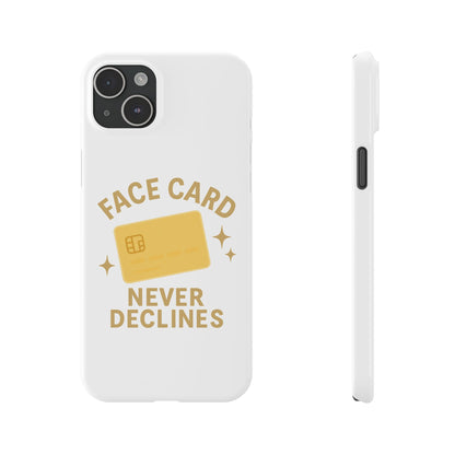 Face Card Never Declines Slim iPhone Case