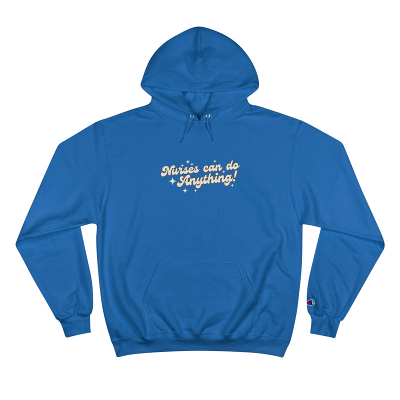 Nurses Can Do Anything Champion Hoodie