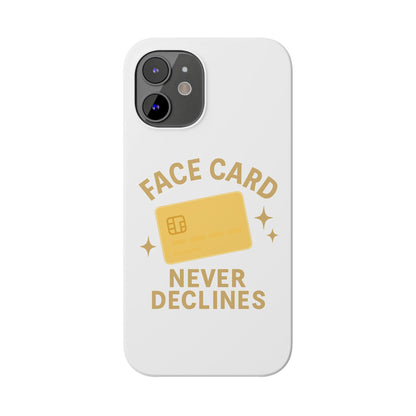 Face Card Never Declines Slim iPhone Case
