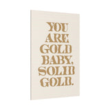 You Are Solid Gold Matte Canvas, Stretched