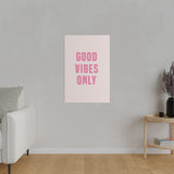 Good Vibes Only Pink Matte Canvas, Stretched