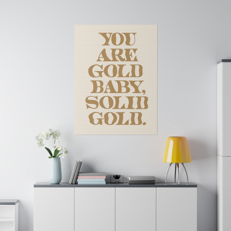 You Are Solid Gold Matte Canvas, Stretched