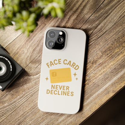 Face Card Never Declines Slim iPhone Case