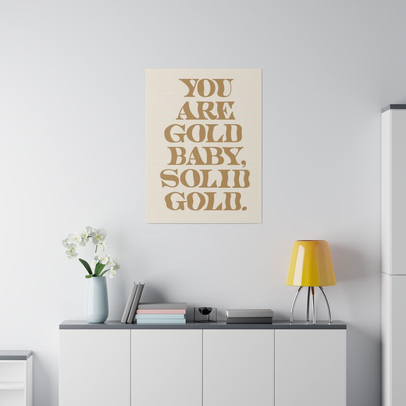 You Are Solid Gold Matte Canvas, Stretched