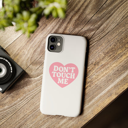 Don't Touch Me Heart Slim iPhone Case