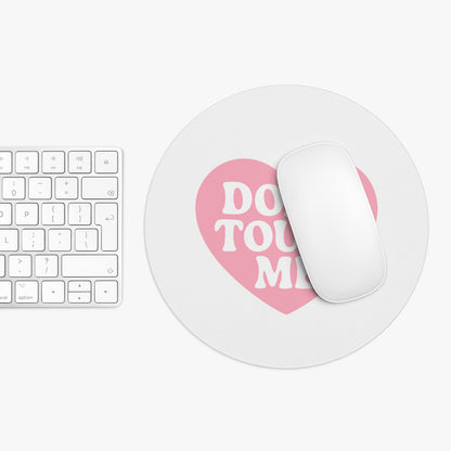 Don't Touch Me Heart Mouse Pad