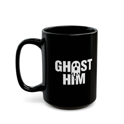 Ghost Him Black Mug (11oz, 15oz)