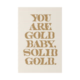 You Are Solid Gold Matte Canvas, Stretched