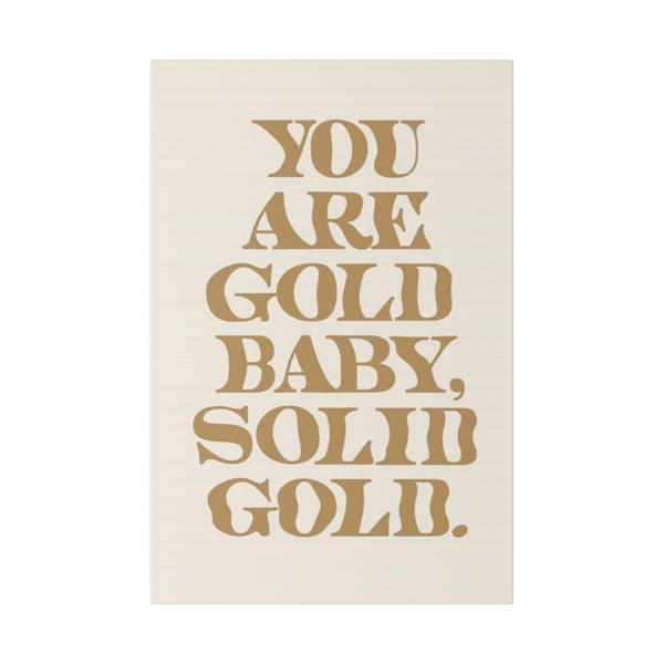 You Are Solid Gold Matte Canvas, Stretched