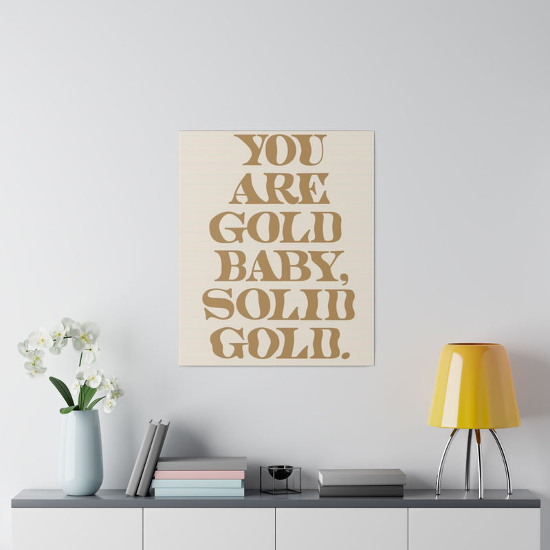 You Are Solid Gold Matte Canvas, Stretched