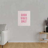 Good Vibes Only Pink Matte Canvas, Stretched