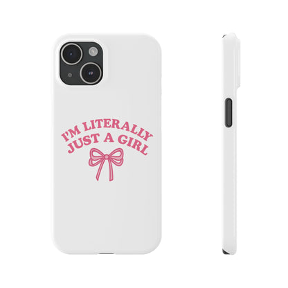 I'm Literally Just a Girl Slim iPhone Case