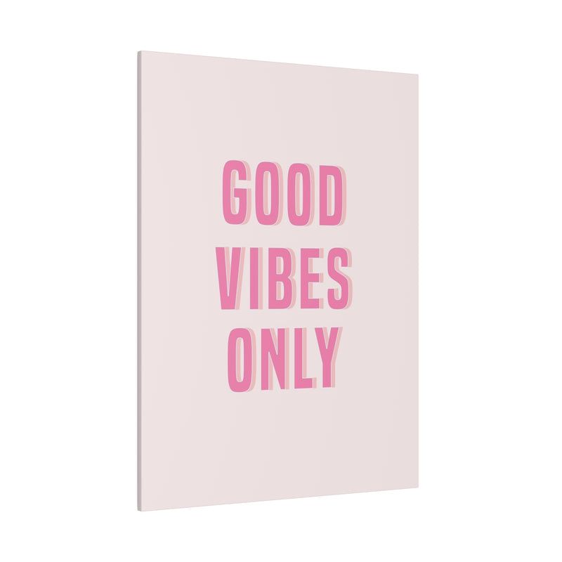 Good Vibes Only Pink Matte Canvas, Stretched