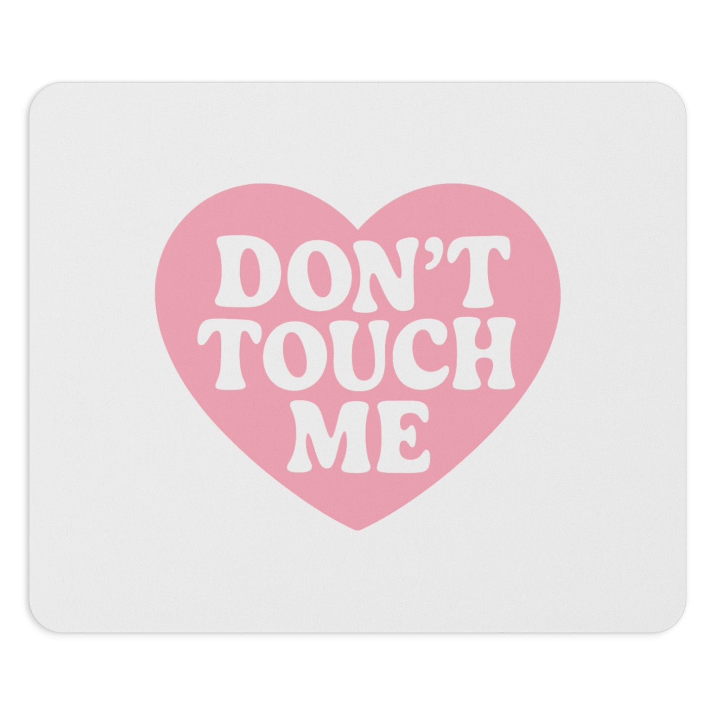Don't Touch Me Heart Mouse Pad