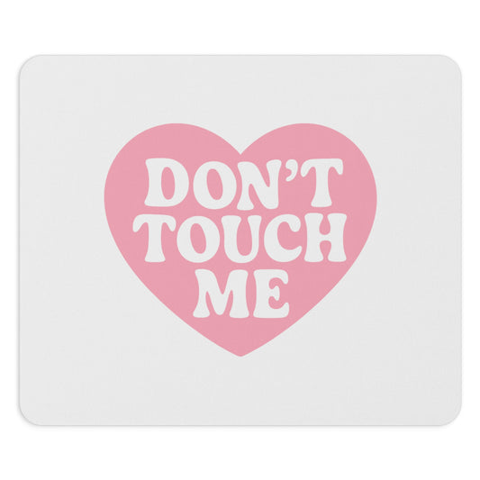 Don't Touch Me Heart Mouse Pad