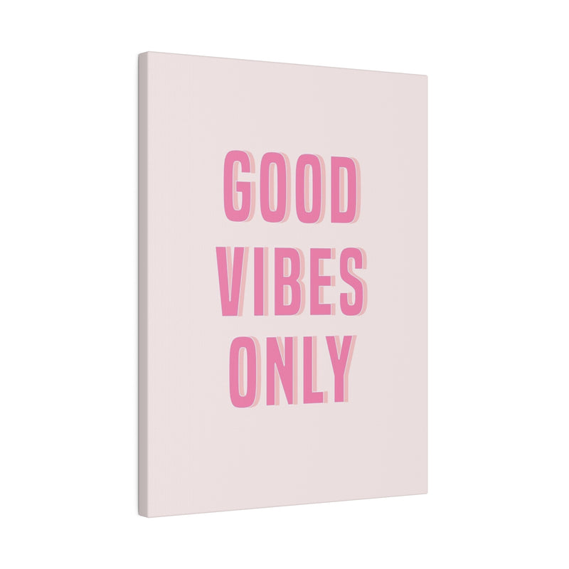 Good Vibes Only Pink Matte Canvas, Stretched