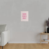 Good Vibes Only Pink Matte Canvas, Stretched