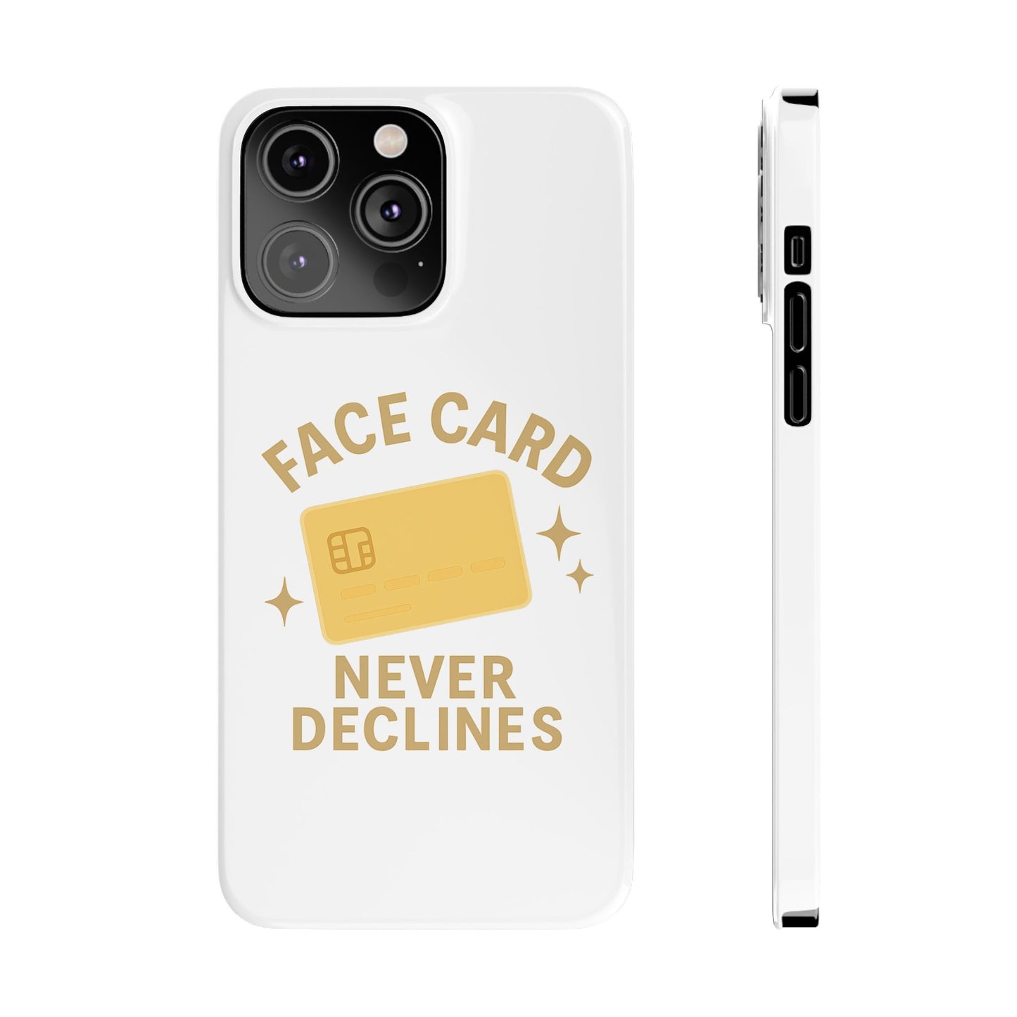 Face Card Never Declines Slim iPhone Case