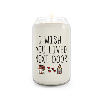 I Wish You Lived Next Door Scented Candle (13.75oz)