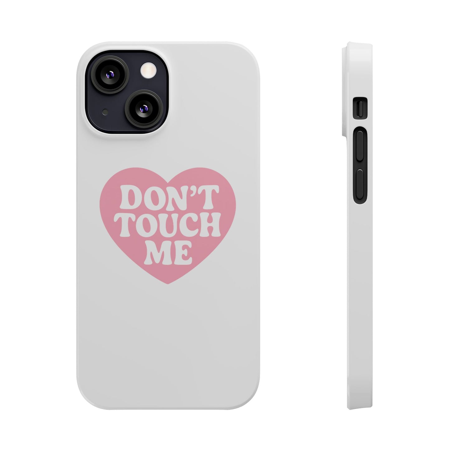 Don't Touch Me Heart Slim iPhone Case