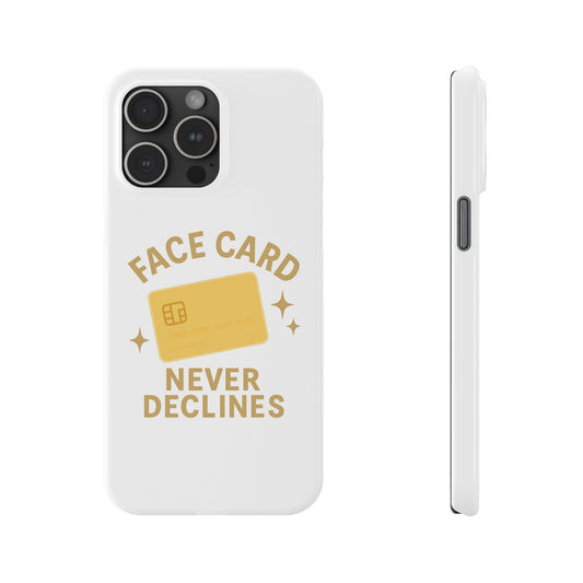 Face Card Never Declines Slim iPhone Case