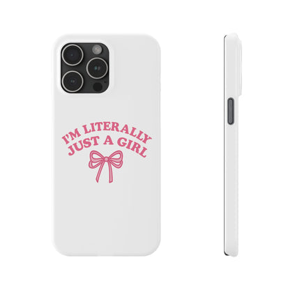 I'm Literally Just a Girl Slim iPhone Case
