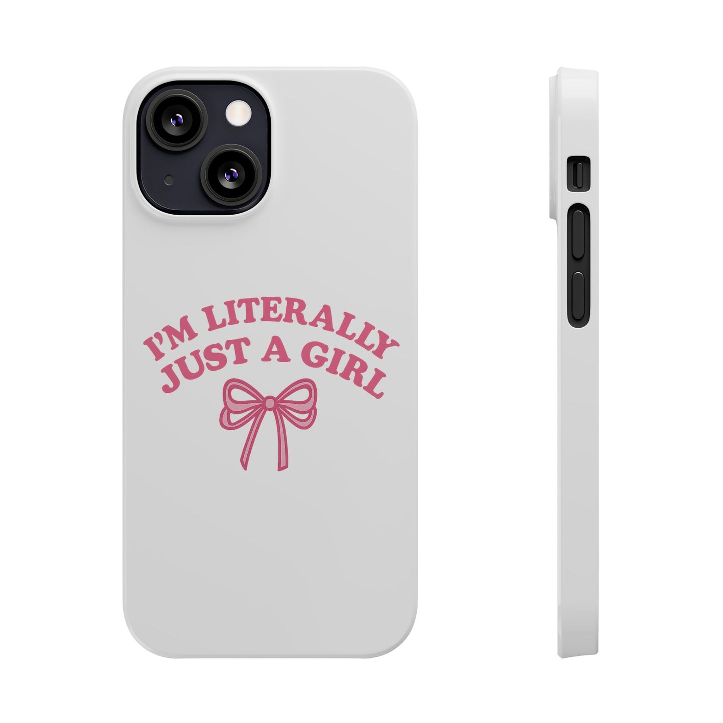 I'm Literally Just a Girl Slim iPhone Case