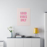 Good Vibes Only Pink Matte Canvas, Stretched