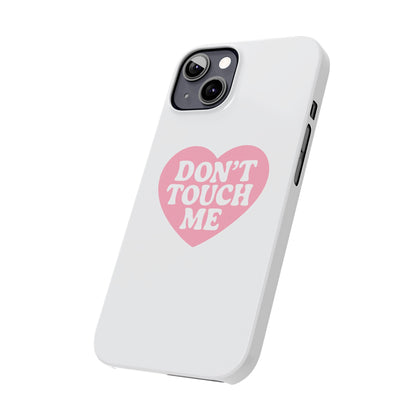 Don't Touch Me Heart Slim iPhone Case