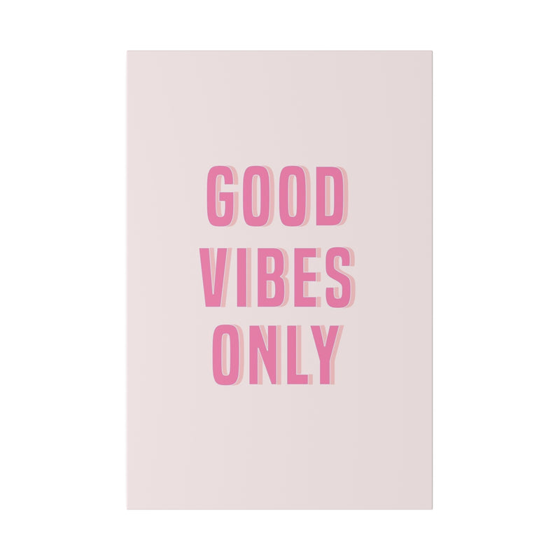 Good Vibes Only Pink Matte Canvas, Stretched