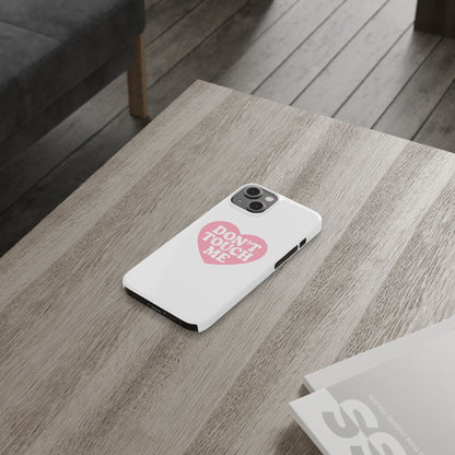 Don't Touch Me Heart Slim iPhone Case