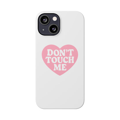 Don't Touch Me Heart Slim iPhone Case