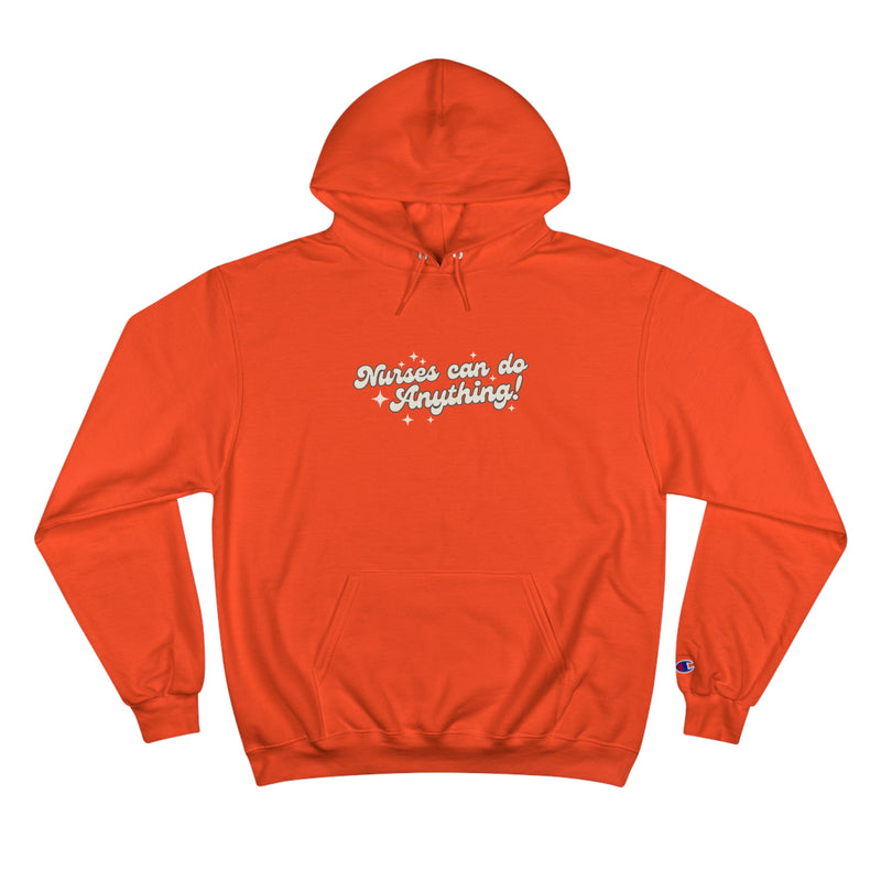 Nurses Can Do Anything Champion Hoodie