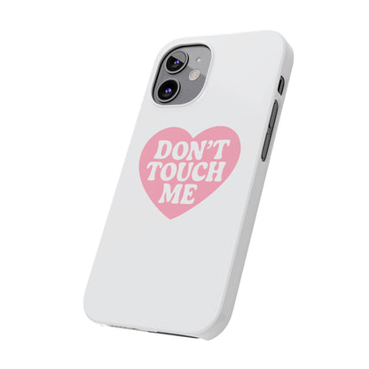 Don't Touch Me Heart Slim iPhone Case