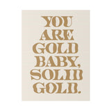 You Are Solid Gold Matte Canvas, Stretched