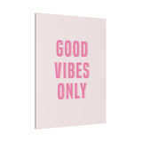 Good Vibes Only Pink Matte Canvas, Stretched