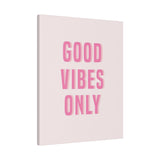 Good Vibes Only Pink Matte Canvas, Stretched