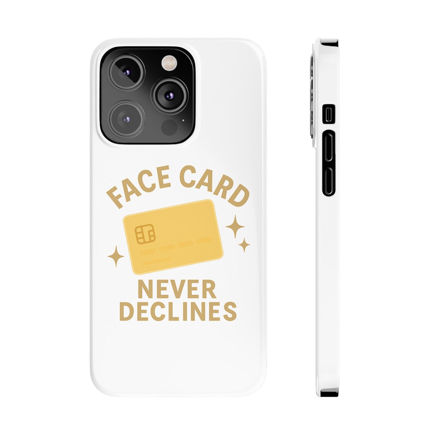 Face Card Never Declines Slim iPhone Case