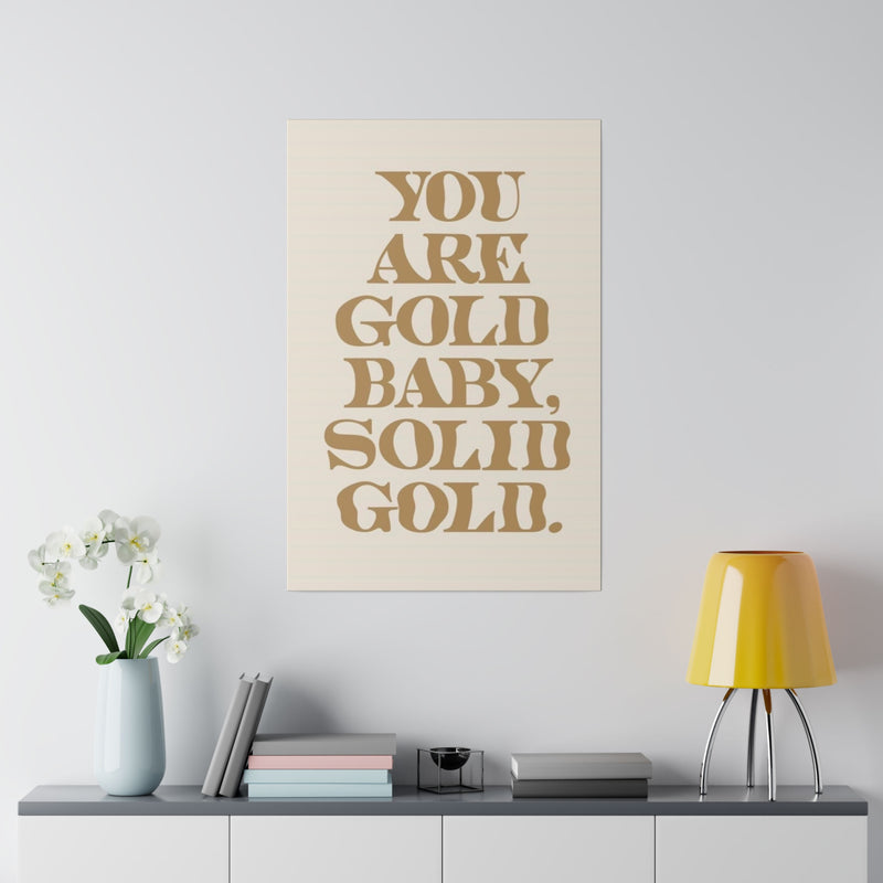 You Are Solid Gold Matte Canvas, Stretched