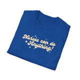 Nurses Can Do Anything Softstyle T-Shirt