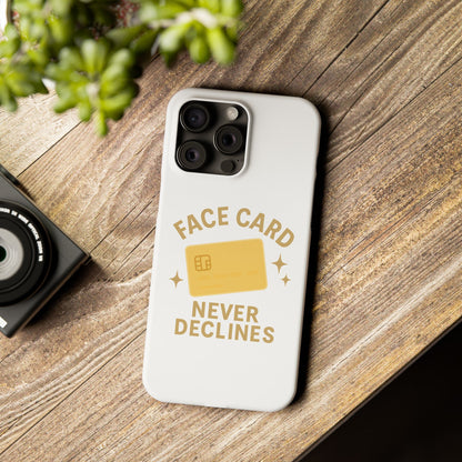 Face Card Never Declines Slim iPhone Case