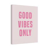 Good Vibes Only Pink Matte Canvas, Stretched