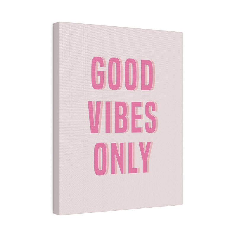 Good Vibes Only Pink Matte Canvas, Stretched