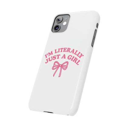 I'm Literally Just a Girl Slim iPhone Case