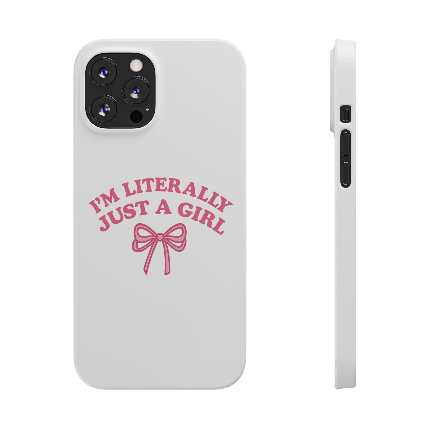 I'm Literally Just a Girl Slim iPhone Case