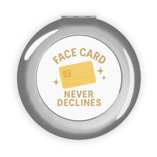 Face Card Never Declines Compact Mirror
