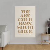 You Are Solid Gold Matte Canvas, Stretched