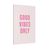 Good Vibes Only Pink Matte Canvas, Stretched